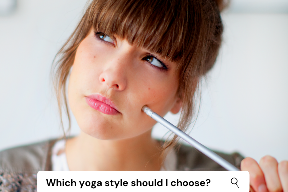 which yoga style should I choose a guide to the different yoga styles